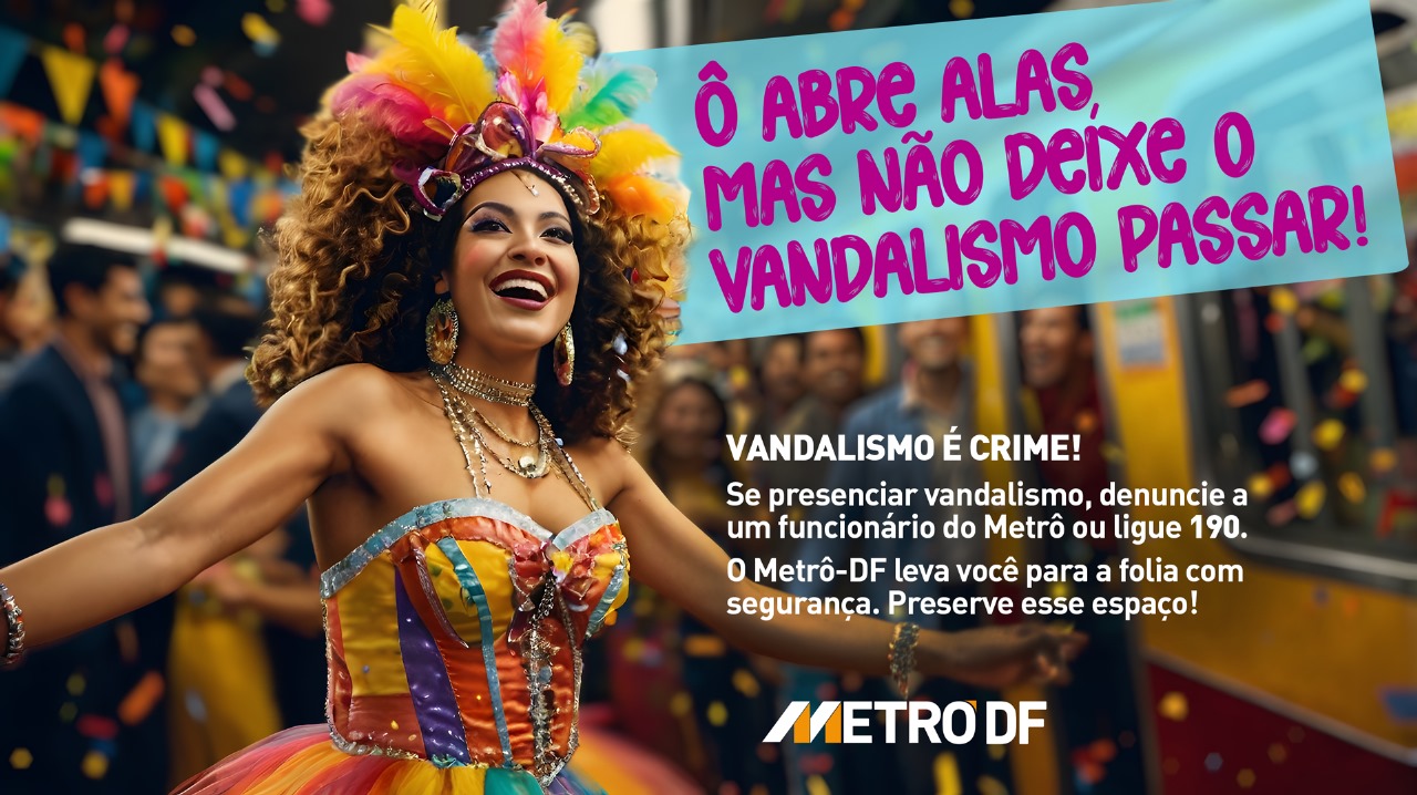 campanha vandalismo metro-df carnaval 2025